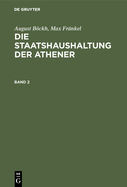 August Bckh; Max Fr?nkel: Die Staatshaushaltung Der Athener. Band 2