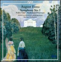 August Enna: Symphony No. 2; Fairy Tale; Andersen Overture - Hannover Radio Symphony Orchestra; Michael Hofstetter (conductor)
