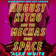 August Kitko and the Mechas from Space: Starmetal Symphony, Book 1