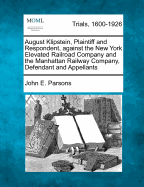 August Klipstein, Plaintiff and Respondent, Against the New York Elevated Railroad Company and the Manhattan Railway Company, Defendant and Appellants