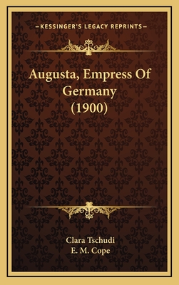 Augusta, Empress of Germany (1900) - Tschudi, Clara, and Cope, E M (Translated by)