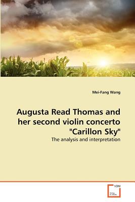 Augusta Read Thomas and her second violin concerto "Carillon Sky" - Wang, Mei-Fang