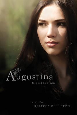 Augustina: Sequel to Sadie - Belliston, Rebecca