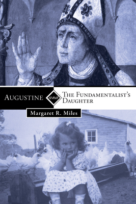 Augustine and the Fundamentalist's Daughter - Miles, Margaret R