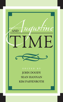 Augustine and Time - Doody, John (Editor), and Hannan, Sean (Editor), and Paffenroth (Editor)