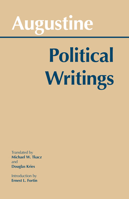 Augustine: Political Writings - Augustine, and Fortin, Ernest L. (Translated by), and Kries, Douglas (Translated by)