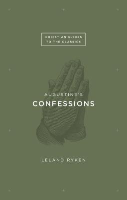 Augustine's Confessions - Ryken, Leland, Dr.