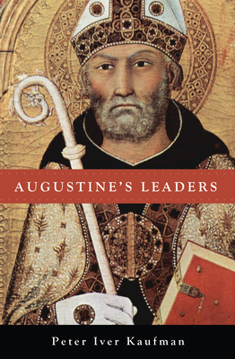 Augustine's Leaders - Kaufman, Peter Iver