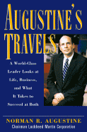 Augustine's Travels: A World-Class Leader Looks at Life, Business, and What It Takes to Succeed at Both