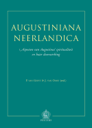 Augustiniana Neerlandica: Aspecten Van Augustinus' Spiritualiteit En Haar Doorwerking