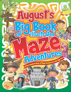 August's Big Book of Illustrated Maze Adventures: A Personalised Book of Maze Puzzles for Kids Age 4-8 With Named Puzzle Pages