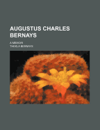 Augustus Charles Bernays: A Memoir