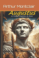 Augustus: Le Premier Empereur de Rome