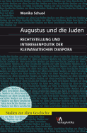 Augustus Und Die Juden: Rechtsstellung Und Interessenpolitik Der Kleinasiatischen Diaspora