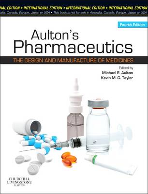 Aulton's Pharmaceutics: The Design and Manufacture of Medicines - Aulton, Michael E, Bpharm, PhD, Fsp