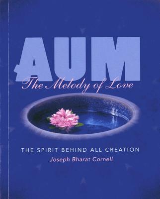 Aum: The Melody of Love - Cornell, Joseph Bharat