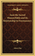 Aum the Sacred Monosyllable and Its Relationship to Freemasonry