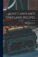 Aunt Caroline's Dixieland Recipes