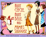 Aunt Ceecee, Aunt Belle, and Mama's Surprise