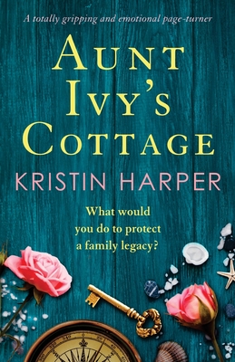 Aunt Ivy's Cottage: A totally gripping and emotional page-turner - Harper, Kristin