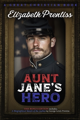 Aunt Jane's Hero - Rotolo, Michael (Editor), and Prentiss, George Lewis (Contributions by), and Prentiss, Elizabeth