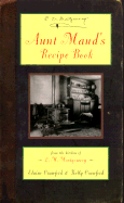 Aunt Maud's Recipe Book: From the Kitchen of L.M. Montgomery