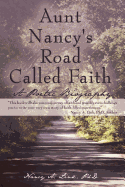 Aunt Nancy's Road Called Faith: A Poetic Biography