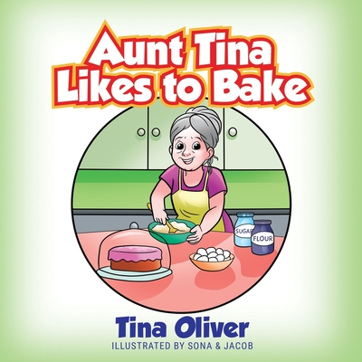 Aunt Tina Likes to Bake - Oliver, Tina