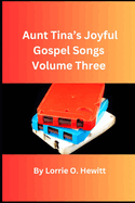 Aunt Tina's Joyful Gospel Songs Volume Three