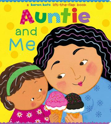Auntie and Me: A Karen Katz Lift-The-Flap Book - Katz, Karen (Illustrator)