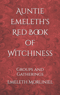 Auntie Emeleth's Red Book of Witchiness: Groups and Gatherings