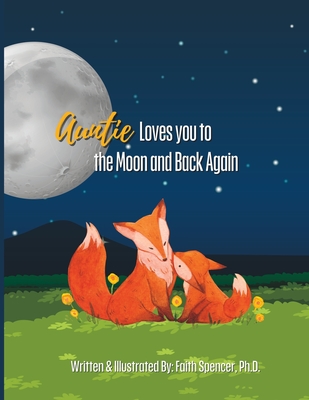 Auntie Loves You to the Moon and Back Again - Rutan, Kathleen (Editor), and Spencer, Faith, PhD