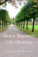 Aura Brown: Life Choices