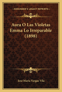 Aura O Las Violetas Emma Lo Irreparable (1898)