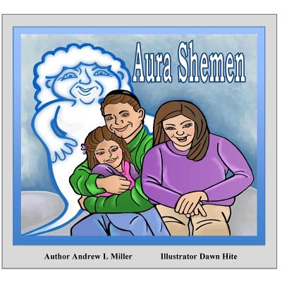 Aura Shemen - Petrone-Miller, Patti (Contributions by), and Hite, Dawn (Illustrator), and Miller, Andrew L