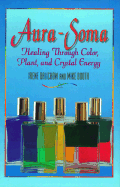 Aura-Soma: Healing Through Color, Plant, and Crystal Energy