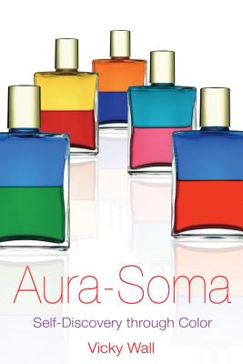 Aura-Soma: Self-Discovery Through Color - Wall, Vicky