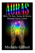 Auras: How to See, Sense & Know Human Aura Colors