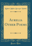 Aurelia Other Poems (Classic Reprint)