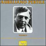 Aureliano Pertile- Volume II - Antonio Righetti (bass); Aureliano Pertile (tenor); Benvenuto Franci (baritone); Cesare Baromeo (bass); Ines Ferraris (soprano)