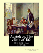 Auriol; or, The elixir of life By: William Harrison Ainsworth, illustrated By: Hablot Knight Browne(10 July 1815 - 8 July 1882) his pen name, Phiz.: Historical novel