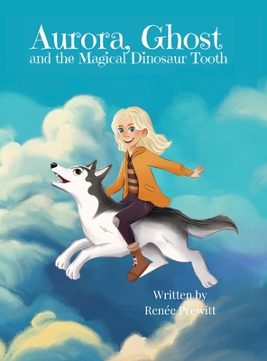 Aurora, Ghost, and The Magical Dinosaur Tooth - Prewitt, Rene