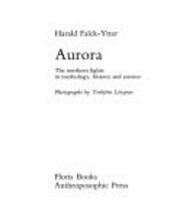 Aurora: The Northern Lights in Mythology, History, and Science - Falck-Ytter, Harald, and Alexander, Robin (Translated by)