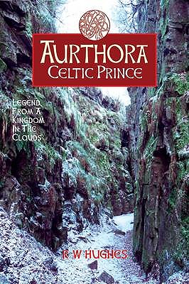 Aurthora: Celtic Prince - Hughes, R. W