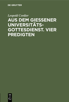 Aus Dem Gie?ener Universit?tsgottesdienst. Vier Predigten - Schmidt, Hans, and Bertram, Georg, and Frick, Heinrich