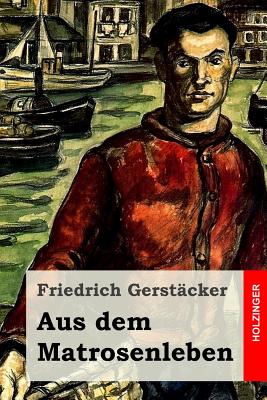 Aus dem Matrosenleben - Gerstacker, Friedrich