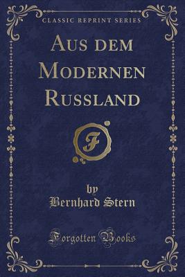 Aus Dem Modernen Russland (Classic Reprint) - Stern, Bernhard