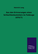 Aus Den Erinnerungen Eines Schlachtenbummlers Im Feldzuge 1870/71