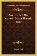 Aus Der Zeit Der Kaiserin Maria Theresia (1888)