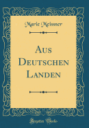 Aus Deutschen Landen (Classic Reprint)